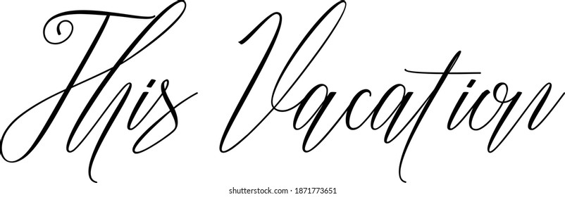 This Vacation Cursive Typescript Text Phrase