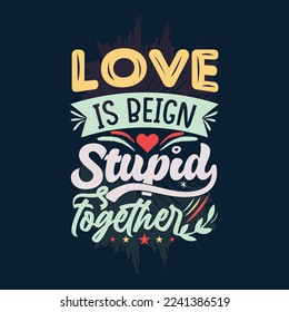 This is valentine, motivational typography quotes vector, text, fonts, typography elements.
This is used for any pod as like t-shirt, mug, bag, wall mate or others