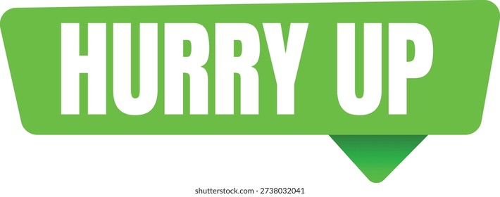 This vector features a bright green speech bubble with the words Hurry Up in white letters on a plain white background. The bubble is designed to grab attention and convey a sense of urgency. The bold typography and vibrant color make it stand out, while the simple background ensures the focus remains on the message. The vector can be used to add a touch of motivation and encouragement to various designs, such as posters, flyers, or social media posts.