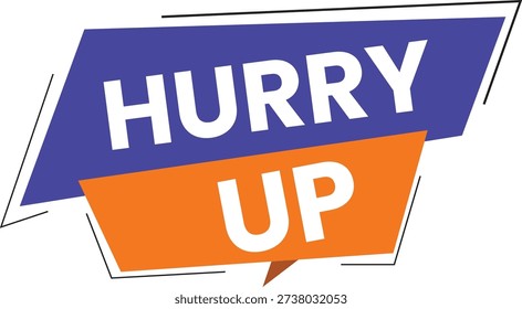 This vector features a vibrant graphic with the words Hurry Up in a speech bubble, set against a clean white background. The use of bright colors and dynamic shapes creates a sense of energy and urgency, making it perfect for conveying a message that requires prompt action. The illustration is ideal for marketing materials, advertisements, or social media posts where a call-to-action is needed. The graphic's simplicity and clarity ensure that the message is conveyed quickly and effectively, making it a great tool for businesses and individuals looking to motivate their audience.