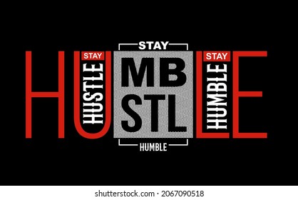 This vector image contains the words "STAY HUSTLE...HUMBLE" and some supporting syllables. This image can be used for t-shirts or other graphic purposes.