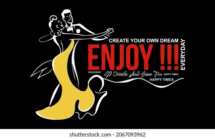 This vector image contains the words "ENJOY..." and a picture of a man and woman dancing along with several supporting syllables.
This image can be used for t-shirts or other graphic purposes.