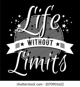 This vector image contains the words "LIFE WITHOUT LIMITS". This image can be used for t-shirts or other graphic purposes.