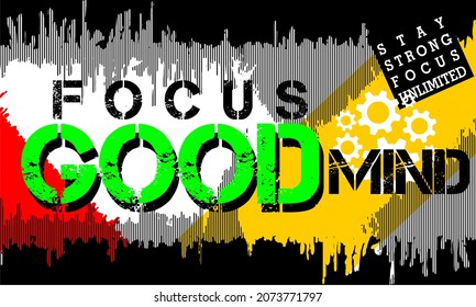 This vector image contains the words "FOCUS GOOD MIND" and several supporting syllables.  This image can be used for t-shirts or other graphic purposes.