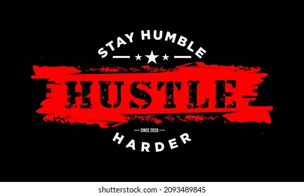 This vector image contains the words "STAY HUMBLE HUSTLE".  This image can be used for t-shirts or other graphic purposes.