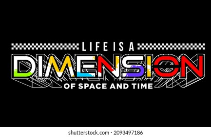 This vector image contains the words "LIFE IS DIMENSION".  This image can be used for t-shirts or other graphic purposes.