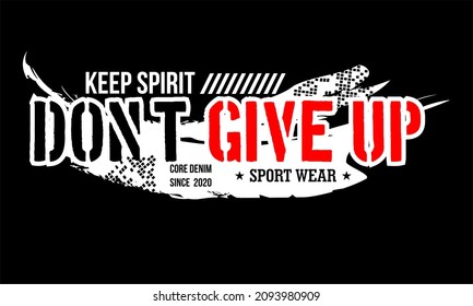 This vector image contains the words "KEEP SPIRIT DONT GIVE UP" .  This image can be used for t-shirts or other graphic purposes. 