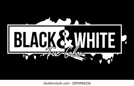 This vector image contains the words "BLACK AND WHITE TRUE COLOR" .  This image can be used for t-shirts or other graphic purposes. 