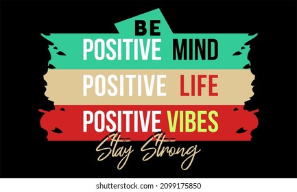 This vector image contains the words "BE POSITIVE MIND..." and several supporting syllables.  This image can be used for t-shirts or other graphic purposes.