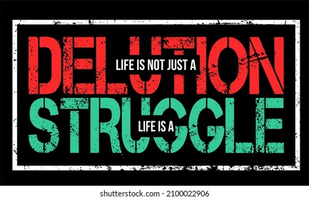 This vector image contains the words "LIFE IS NOT DELUTION" and several supporting syllables.  This image can be used for t-shirts or other graphic purposes.
