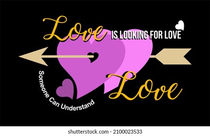 Esta imagen vectorial contiene las palabras "LOVE IS LOOKING FOR LOVE" y varias sílabas de apoyo.  Esta imagen se puede usar para camisetas u otros fines gráficos.

