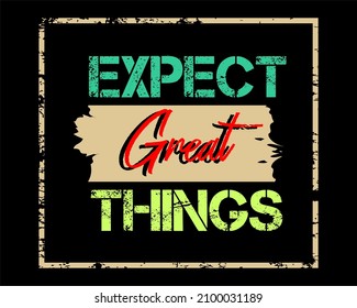 This vector image contains the words "ESPECT GREAT THINGS" .  This image can be used for t-shirts or other graphic purposes. 