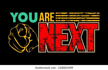 This vector image contains the words "YOU ARE NEXT" .  This image can be used for t-shirts or other graphic purposes. 