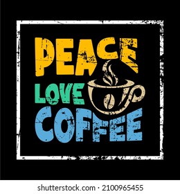 Esta imagen vectorial contiene las palabras "PEACE LOVE COFFEE" .  Esta imagen se puede usar para camisetas u otros fines gráficos. 
