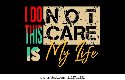 This vector image contains the words "I DO NOT CARE" and several supporting syllables.  This image can be used for t-shirts or other graphic purposes.