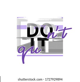 This vector print is for t-shirt. Graphic design  for screen-printing press in typography. There is a stylized word and slogan.