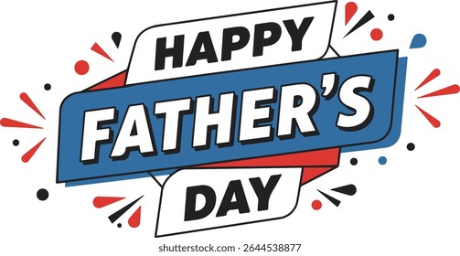 This vibrant design features a blue banner with the text 'Happy Father's Day' in bold lettering, accented by red and white elements.