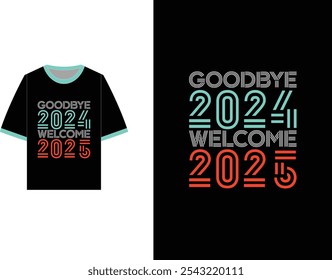 This vibrant "Goodbye 2024, Welcome 2025" New Year t-shirt design captures the excitement of the upcoming year. New Year t-shirt, 2025 t-shirt, happy new year t-shirt, retro typography, retro shirt