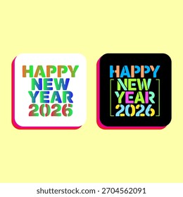 This vibrant graphic showcases a cheerful Happy New Year 2026 design A white square and a black square both display the message in a colorful and modern font The image captures the excitement