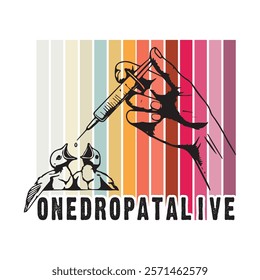This vibrant and heartfelt design showcases the phrase "One Drop at a Live" accompanied by an illustration of two baby birds being fed using a dropper. The colorful striped background enhances the vis