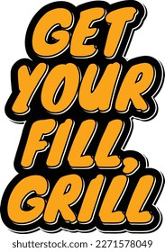 This vibrant lettering vector showcases the Turkish BBQ culture and features the phrase "Get Your Fill, Grill" in a fun and lively way.
