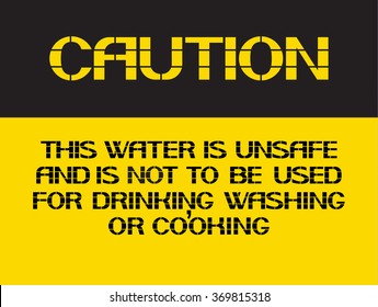 This water is unsafe.
Caution sign, on compliance with special care for the  safety of health.