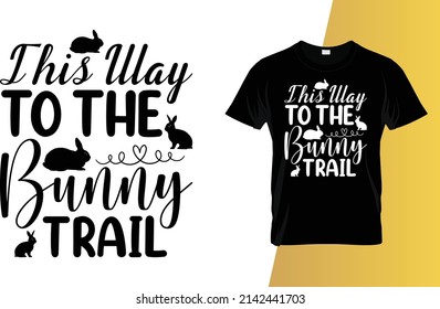 This way to the bunny trail Happy Easter Day T-Shirt Design.