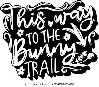 this way to the bunny trail happy easter black vector graphic design quote