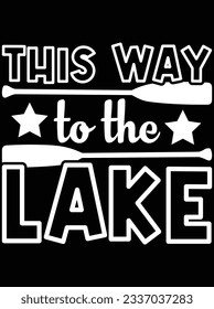 This way to the lake vector art design, eps file. design file for t-shirt. SVG, EPS cuttable design file