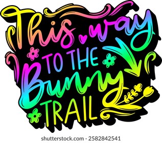 this way ti the bunny trail happy easter rainbow colorful bright vibrant graphic design quote