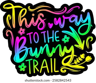 this way ti the bunny trail happy easter rainbow colorful bright vibrant graphic design quote