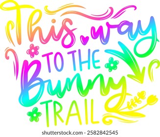 this way ti the bunny trail happy easter rainbow colorful bright vibrant graphic design quote