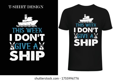 This week i don't give a ship T-shirt design.  ship shirt design. 