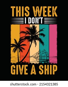 This Week I Don't Give A Ship Summer T-shirt Design