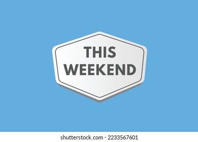 this weekend Button. this weekend Sign Icon Label Sticker Web Buttons
