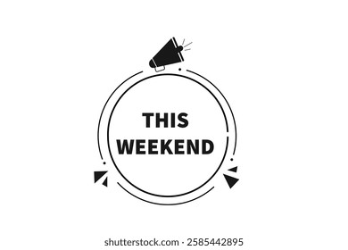 This weekend, buttons for websites, application Design, Element, learn, stay, template, top scorer, design, level, sign, speech, bubble  banner, modern, symbol, click. 
