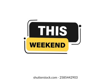This weekend, buttons for websites, application Design, Element, learn, stay, template, top scorer, design, level, sign, speech, bubble  banner, modern, symbol, click. 
