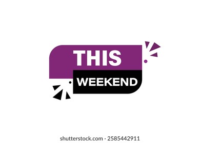 This weekend, buttons for websites, application Design, Element, learn, stay, template, top scorer, design, level, sign, speech, bubble  banner, modern, symbol, click. 
