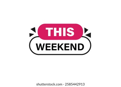 This weekend, buttons for websites, application Design, Element, learn, stay, template, top scorer, design, level, sign, speech, bubble  banner, modern, symbol, click. 
