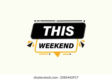 This weekend, buttons for websites, application Design, Element, learn, stay, template, top scorer, design, level, sign, speech, bubble  banner, modern, symbol, click. 
