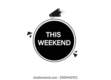 This weekend, buttons for websites, application Design, Element, learn, stay, template, top scorer, design, level, sign, speech, bubble  banner, modern, symbol, click. 
