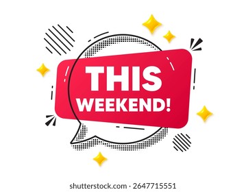 Esse fim de semana bate-papo balão. Conceito de mídia social. Esse fim de semana. Sinal de oferta especial. Símbolo de promoção de vendas. Mensagem de chat em vermelho. Oferecer balão de fala. Estrelas 3d brilhantes. Vetor