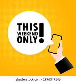 This weekend only. Smartphone with a bubble text. Poster with text This weekend only. Comic retro style. Phone app speech bubble. Vector EPS 10. Isolated on background.