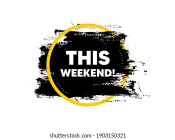 This weekend symbol. Paint brush stroke in circle frame. Special offer sign. Sale. Paint brush ink splash banner. This weekend badge shape. Grunge black watercolor banner. Paintbrush frame. Vector