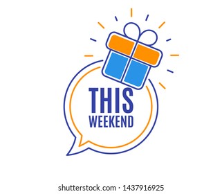This weekend symbol. Special offer sign. Sale. Loyalty sale tag. Speech bubble banner. Gift box badge. Vector