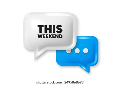 This weekend tag. Chat speech bubble 3d icon. Special offer sign. Sale promotion symbol. This weekend chat offer. Speech bubble banner. Text box balloon. Vector