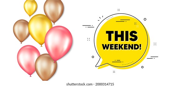 Este texto de fin de semana. Banner de promoción de globos con burbuja de chat. Signo de oferta especial. Símbolo de promoción de venta. Este fin de semana mensaje de chat. Pancarta de globos de partido aislados. Vector