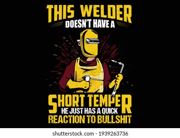 This Welder Doesn't Have A Short Temper Welding T-shirt Design Vector Illustration