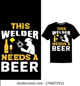 This welder needs a beer-Welder Vector Printable T Shirt Design