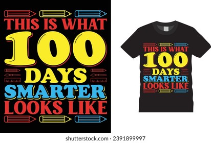 This Is What 100 Days Smarter Looks Like ,100 day of school,
Creative, typography , Illustration, vector t shirt design template, ready  for print poster, banner, mug, shirt.  
